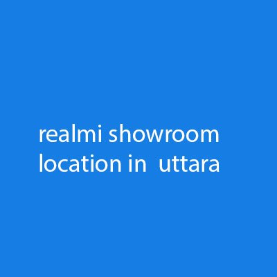realmi showroom location in uttara