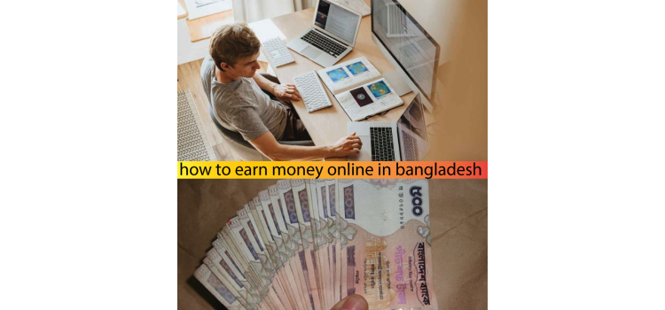 how to earn money online in bangladesh