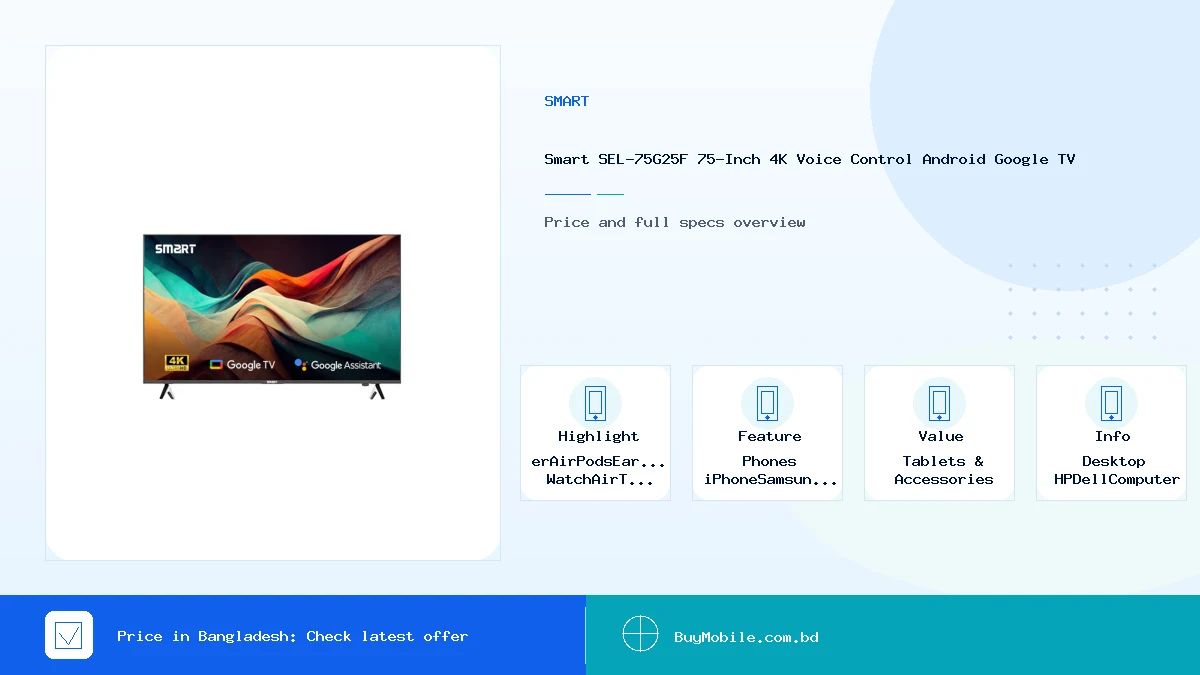 Smart SEL-75G25F 75-Inch 4K Voice Control Android Google TV price in Bangladesh